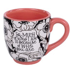 Mug Glory Haus Because of Who You are mom