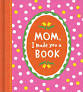 Book -Mom I made a you a book (new cover)